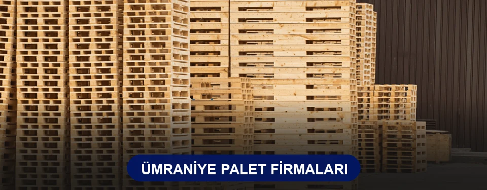 Ümraniye Ahşap Palet Ümraniye Ahşap Palet